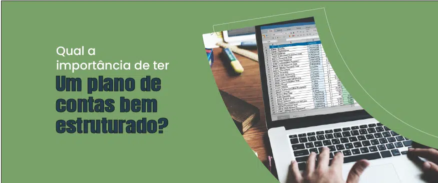 banner com fundo verde com o título quaal a importancia de ter uma plano de contas bem estrtuturado a esquerda e uma imagem com a tela de um computador mostrando uma planilha a direita.