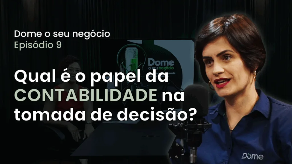 episodio 9 dome o seu negocio qual é o papel da contabilidade na tomada de decisão